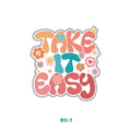 TAKE IT EASY