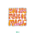 YOU'RE MADE OF MAGIC