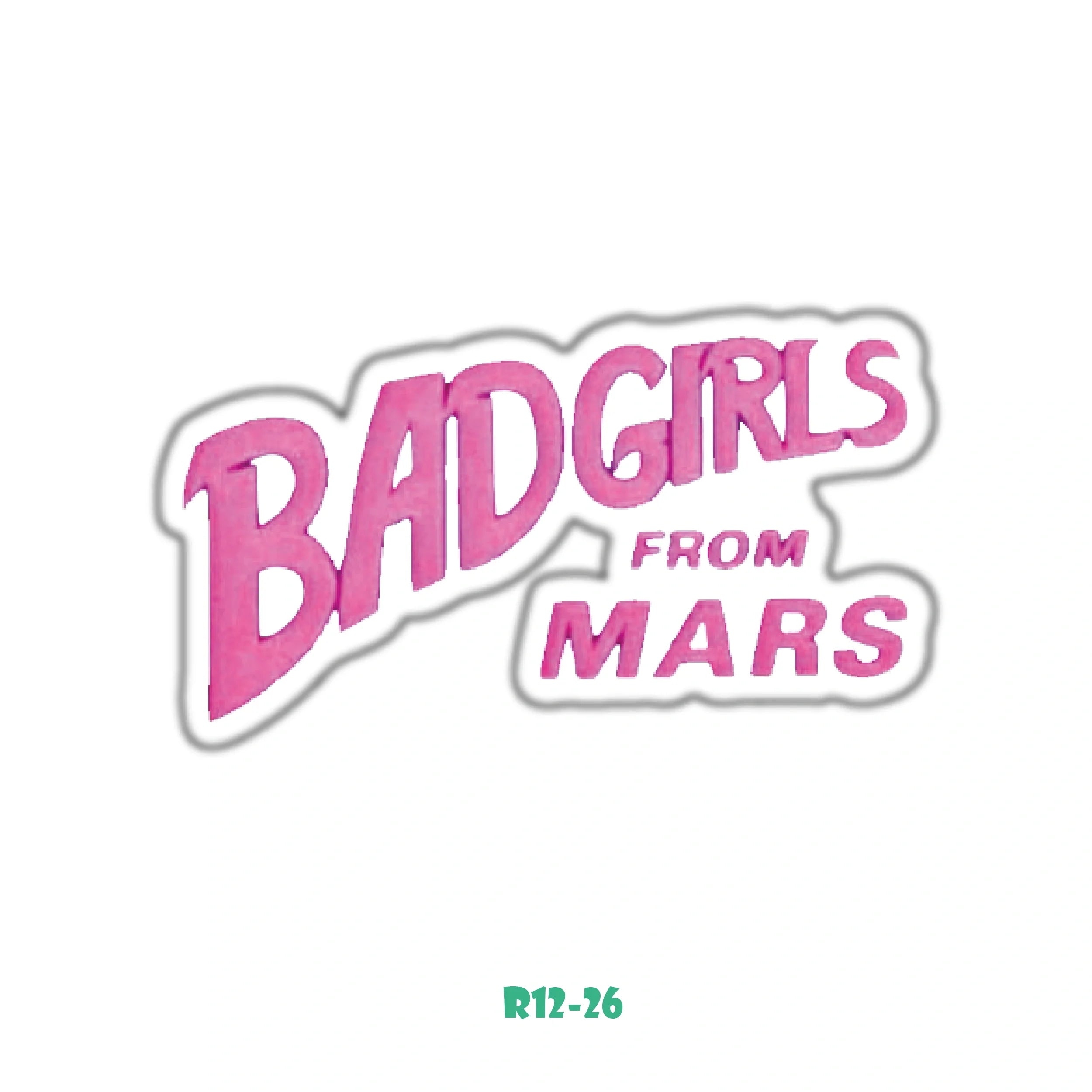 BAD GIRLS FROM MARS